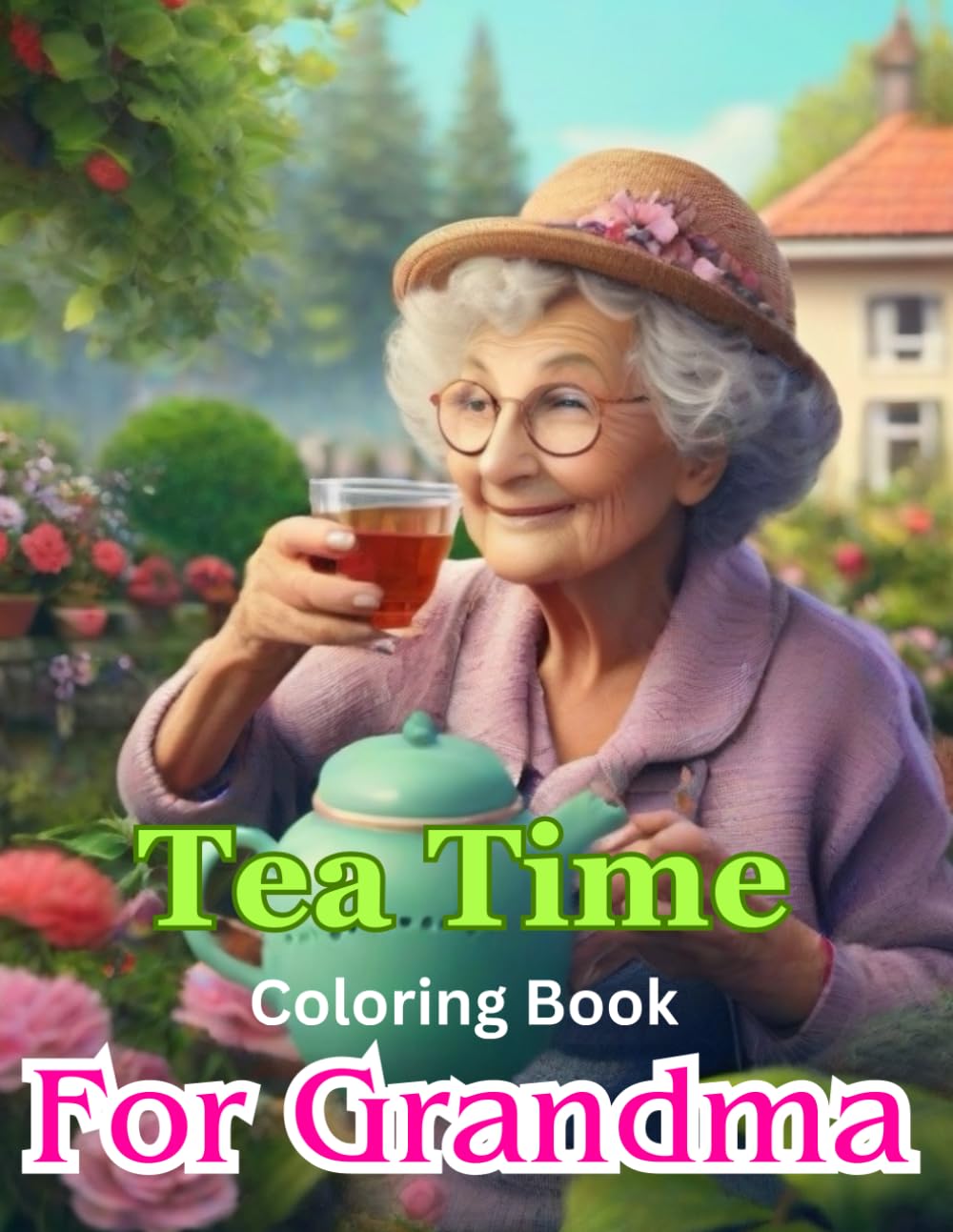Tea Time Coloring Book For Grandma: Beautiful Teacup Sets and Teapots