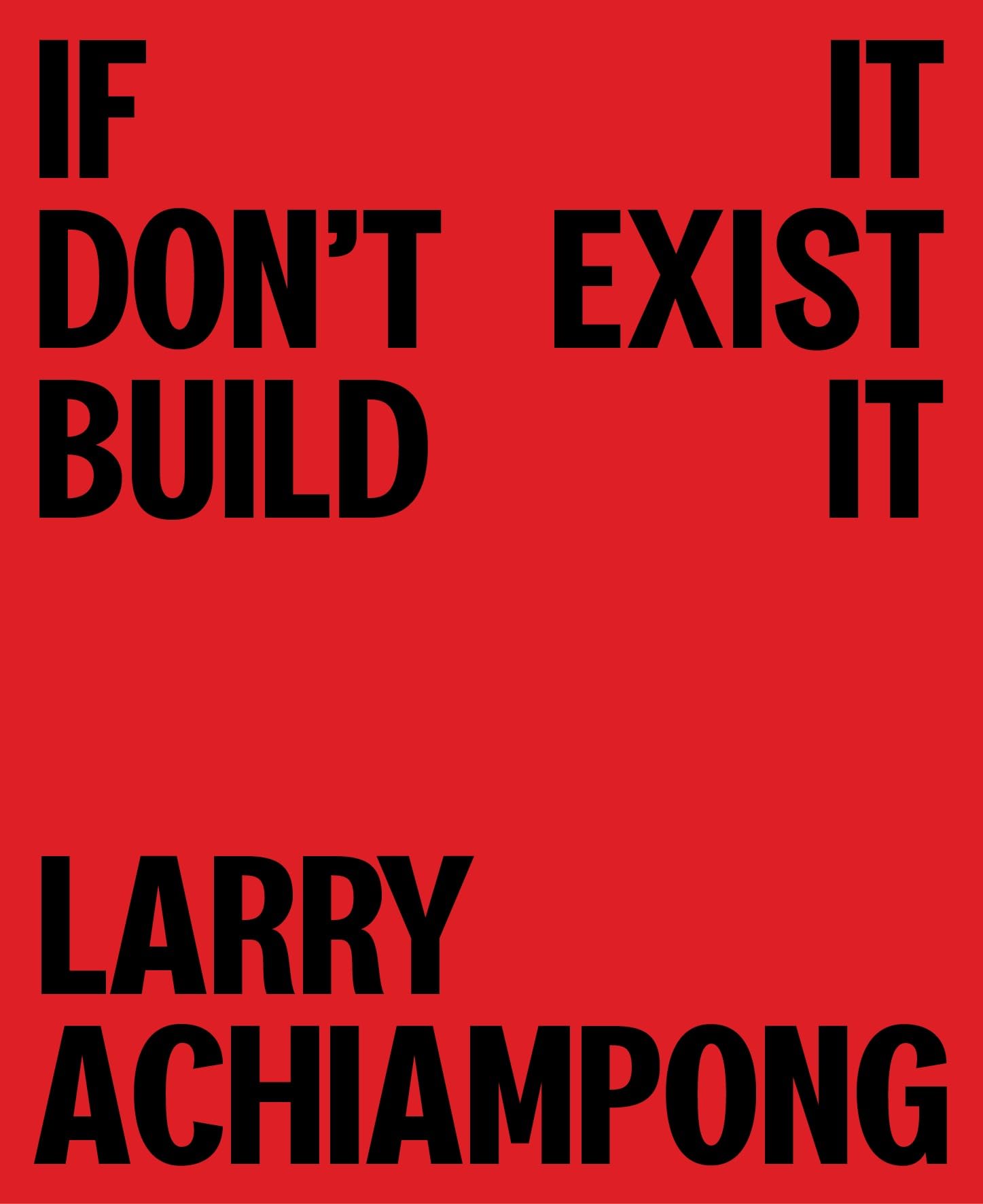 Larry Achiampong If It Don't Exist, Build It by Larry Achiampong (Hardback Book)