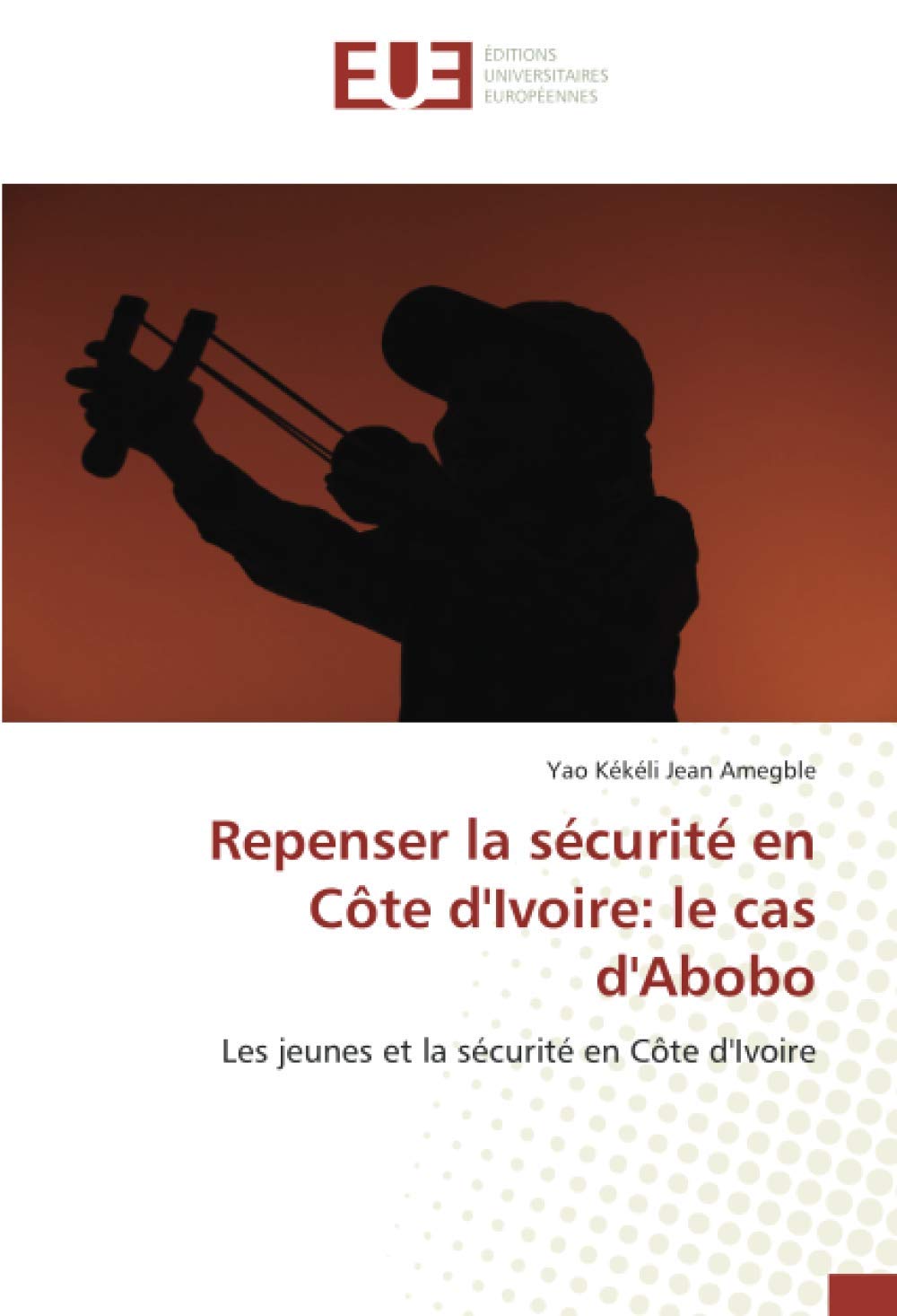 Repenser la sécurité en Côte d'Ivoire: le cas d'Abobo: Les jeunes et la sécurité en Côte d'Ivoire