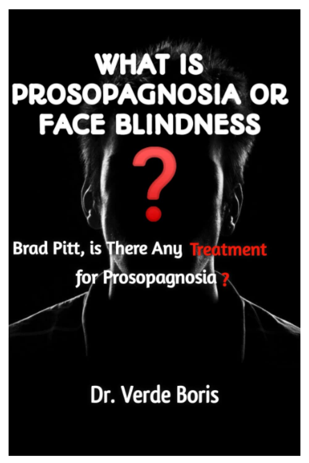 Buy WHAT IS PROSOPAGNOSIA OR FACE BLINDNESS? THE RARE ILLNESS BRAD