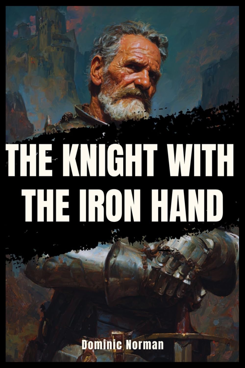 The Knight With the Iron Hand (Untold History - Medieval Germany)