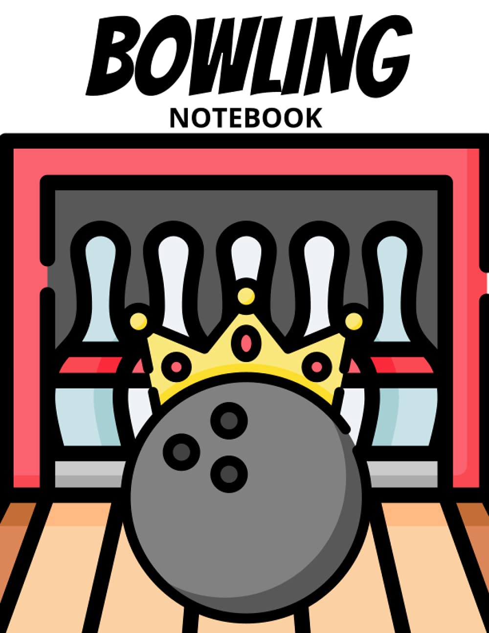 Bowling Notebook: Cute Bowling Journal, Bowling Blank Lined Notebook Journal 120 pages Gifts for Man ,Women, Student and Kids