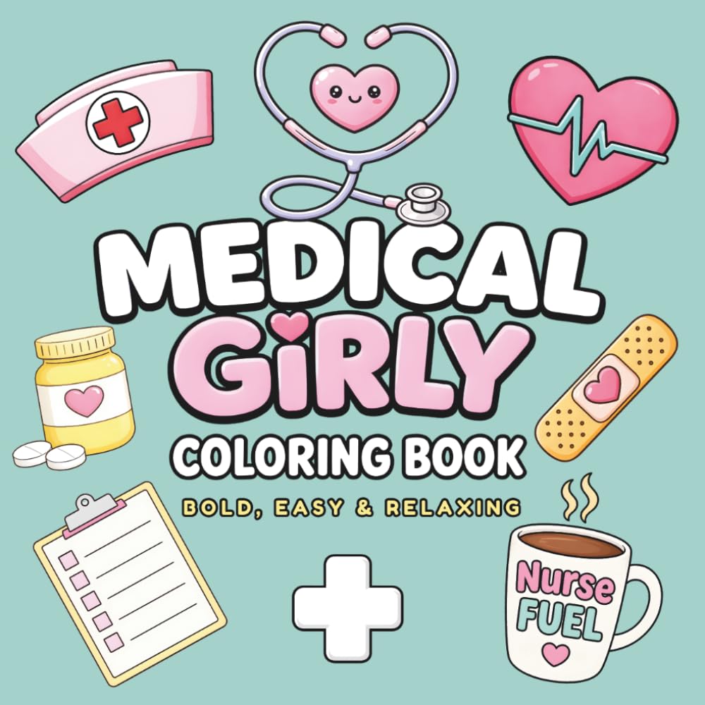 Medical Girly Coloring Book: Fun and Relaxing Bold & Easy Coloring Pages for Nurses and Medical Lovers of All Ages
