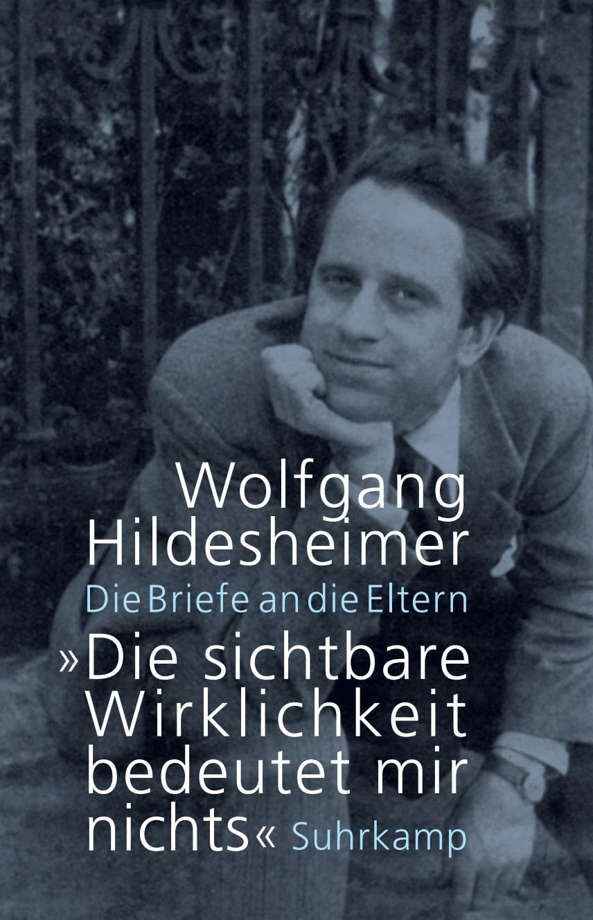 »Die sichtbare Wirklichkeit bedeutet mir nichts«: Die Briefe an die Eltern | Zwei Bände in Kassette