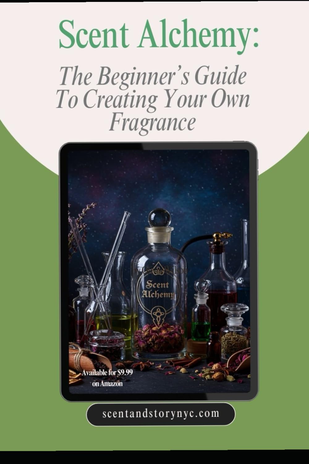 Scent Alchemy: The Beginner’s Guide to Creating Your Own Fragrance