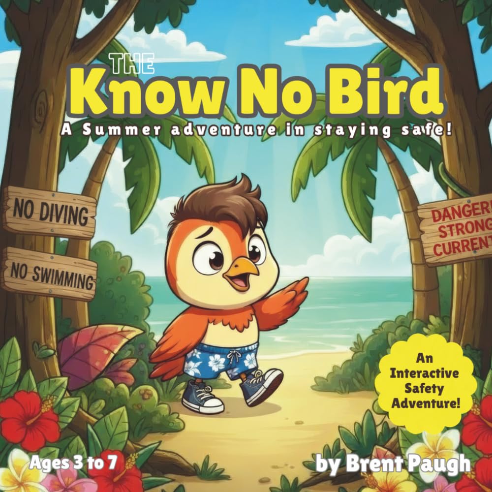 The Know No Bird: A Summer adventure in staying safe! (The Know No Bird Safety Series)