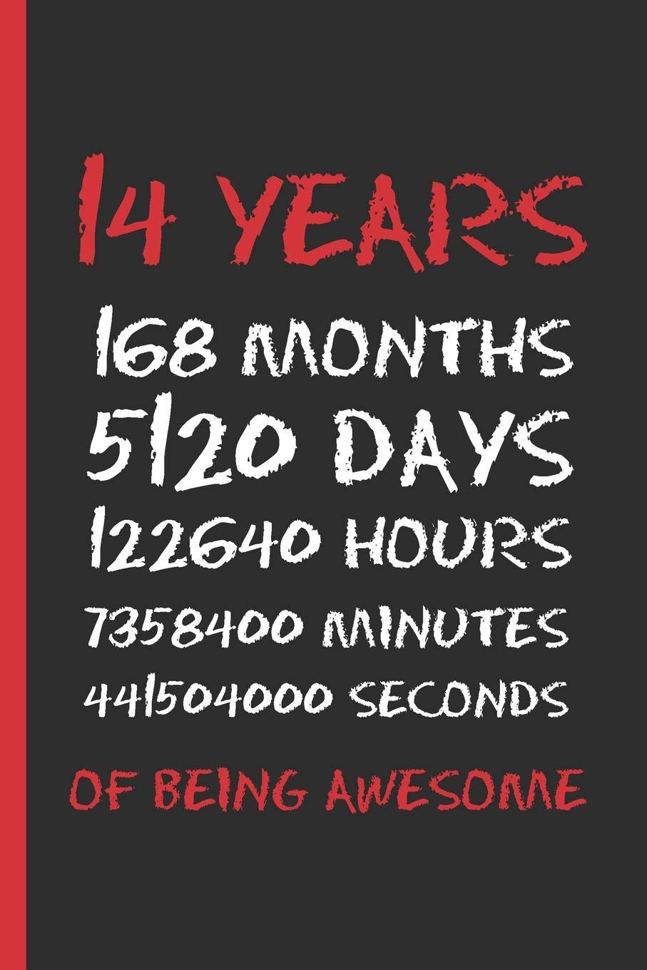 14 YEARS OF BEING AWESOME:: 6" X 9" BLANK LINED NOTEBOOK 120 Pgs. CREATIVE AND FUNNY BIRTHDAY GIFT. Journal, Diary, Planner 14 YEARS OLD.