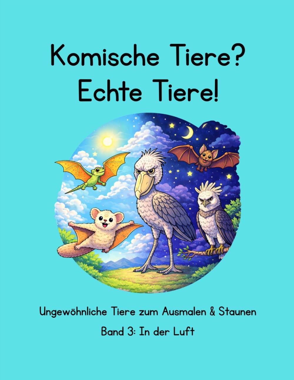 Komische Tiere? Echte Tiere!: Ungewöhnliche Tiere zum Ausmalen und Staunen, Band 3: In der Luft