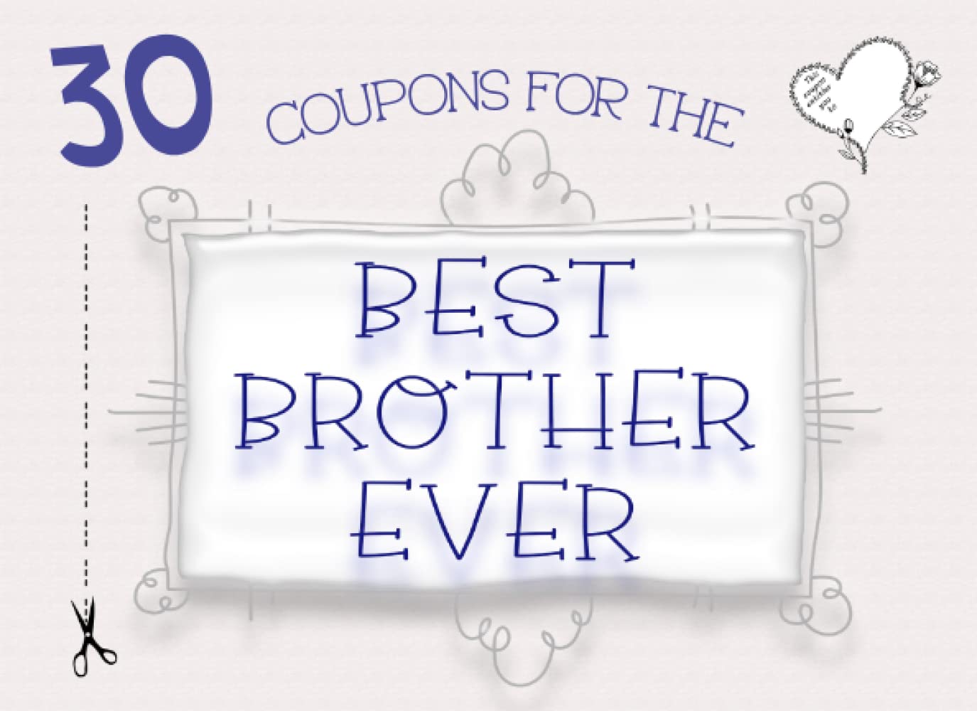 30 Coupons For The Best Brother Ever: 10 Gorgeous Blank Coupon Templates To Choose From. Personalise Your Own Unique DIY Fillable IOU Gift Vouchers For Your Brilliant Brother On Any Occasion