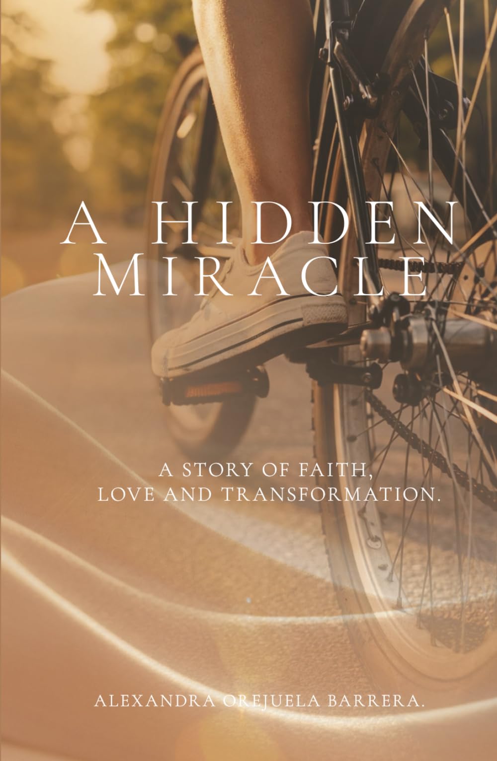 A Hidden Miracle: A Story of Faith, Love, and Transformation.