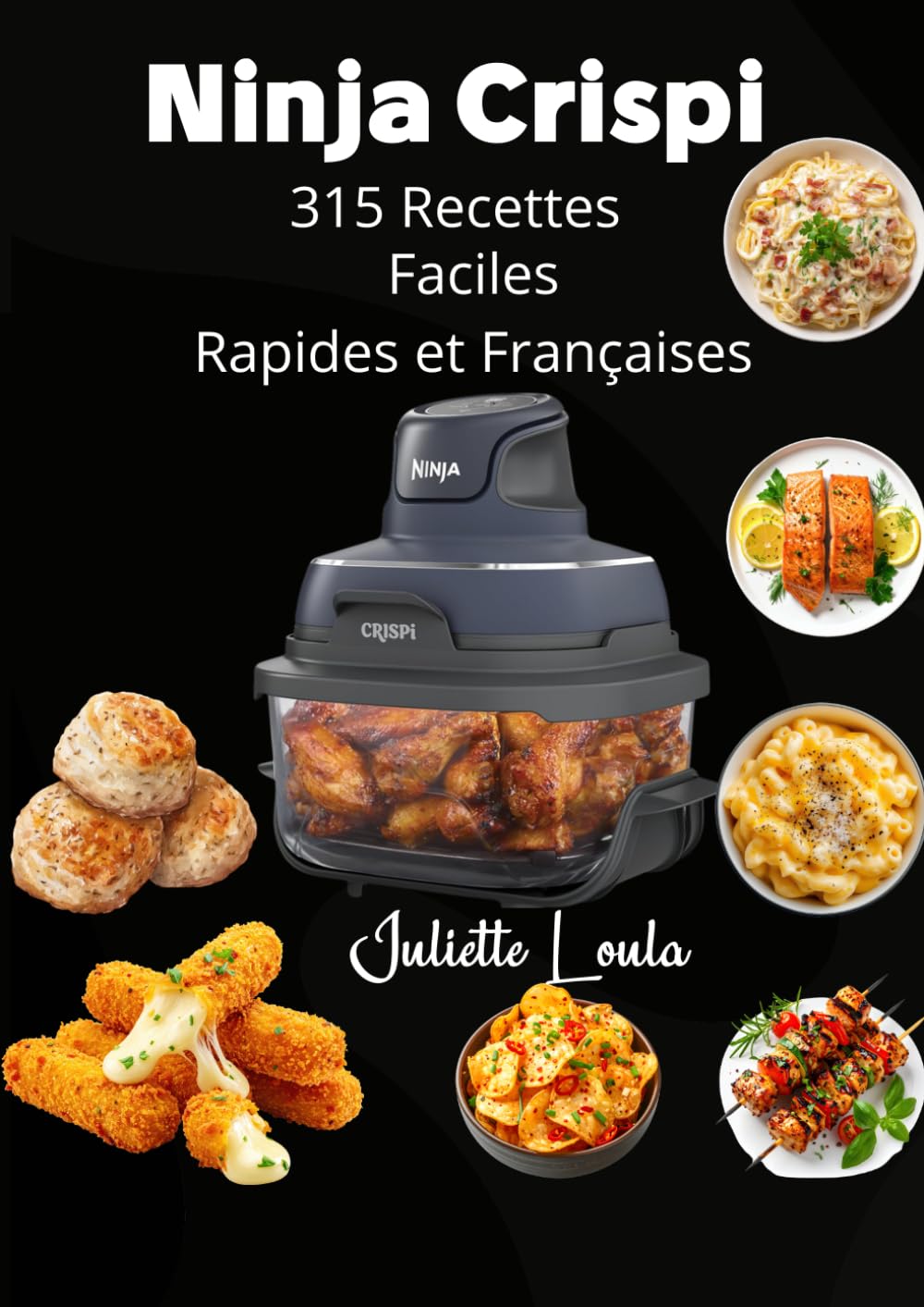 Le Ninja CRISP - 315 Recettes, Faciles, Rapides et Françaises