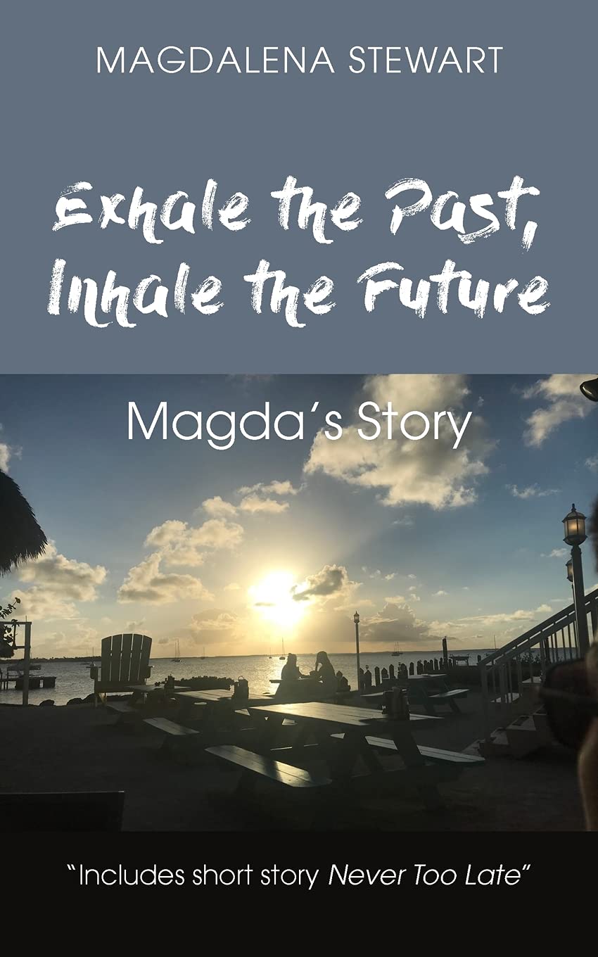Exhale the Past, Inhale the Future: Magda’s Story