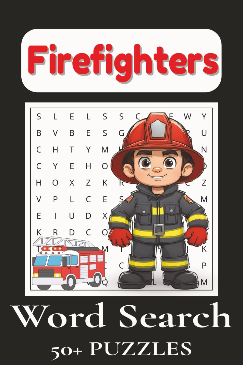 Firefighters Word Search Puzzle Book: Word Searches with Easy to Read Print about Firefighters, Fireman, First Responders, and More | 6x9 inches, 110 ... Gift for Vacations, Holidays and Free Times