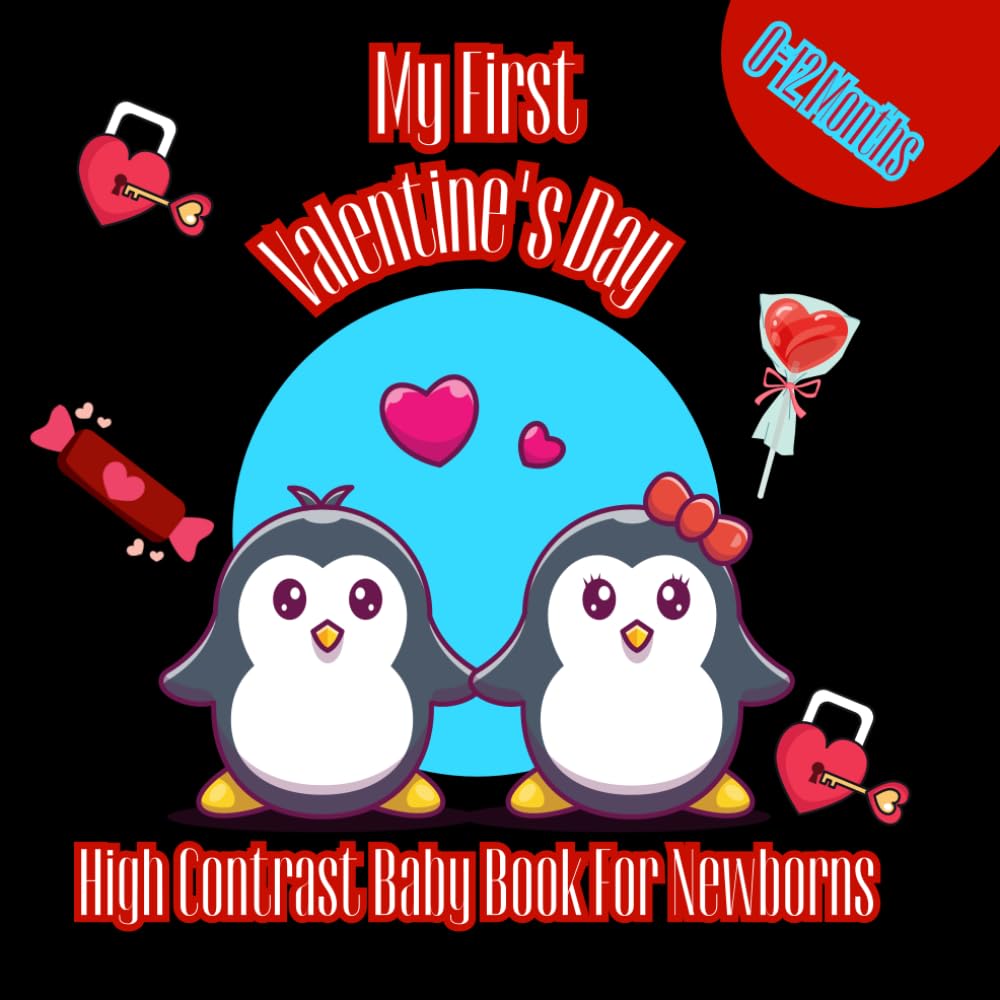 My First Valentine's Day High Contrast Baby Book for Newborns 0-12 Months: High Contrast Infant Valentine’s Book — Black & White Images for Early ... — designed for babies up to 12 months.