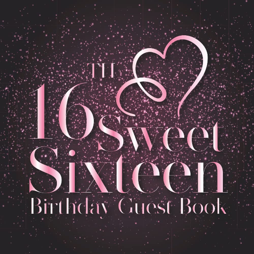 16th Sweet Sixteen Birthday Guest Book: Sweet 16th Birthday Party Sign In | Teenager Party Signing Message Book