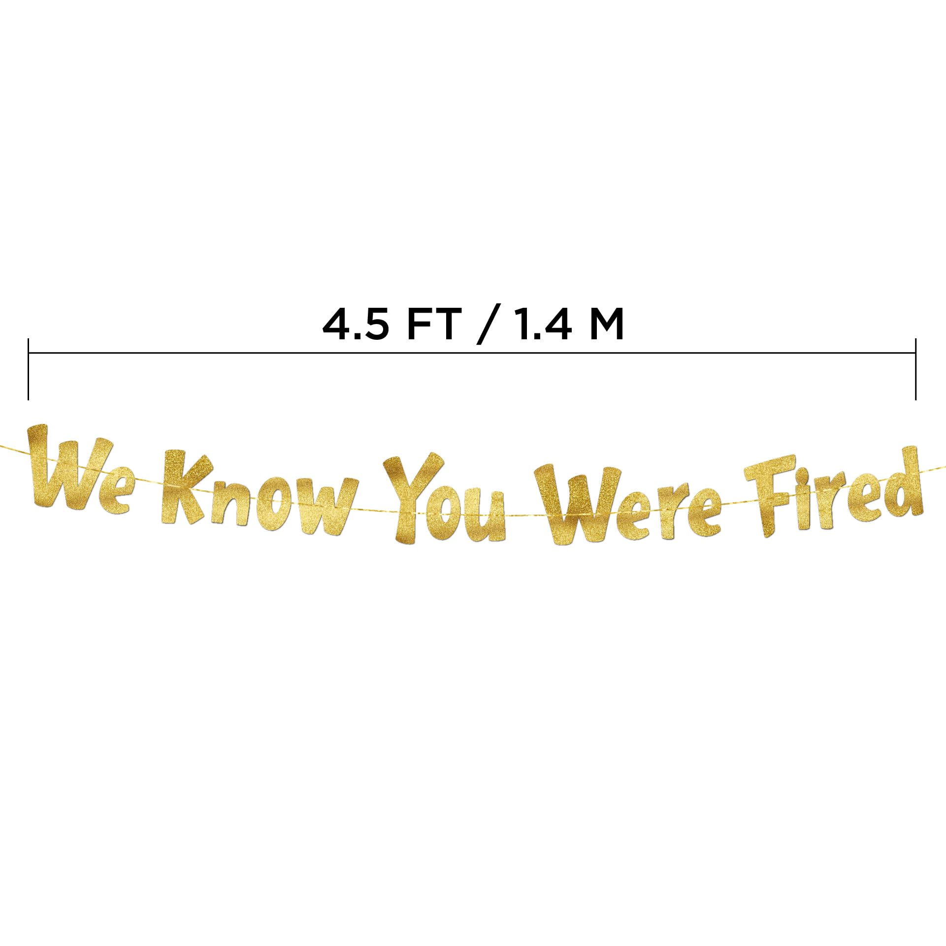 Pre-Strung We Know You Were Fired Gold Glitter Banner, Funny Retirement Decorations for Men and Women - Image 4