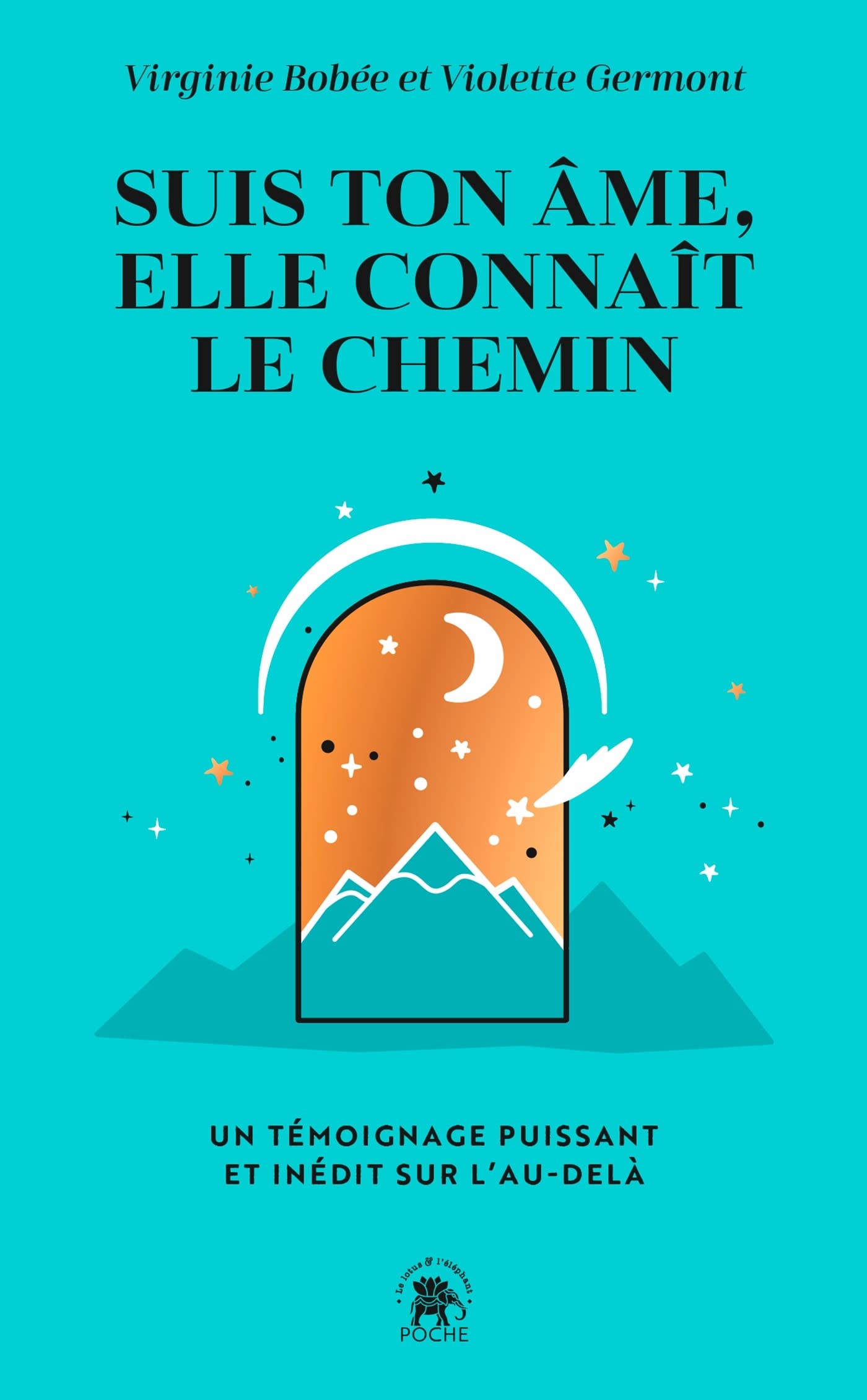 Suis ton âme, elle connaît le chemin: Un témoignage puissant et inédit sur l'au-delà