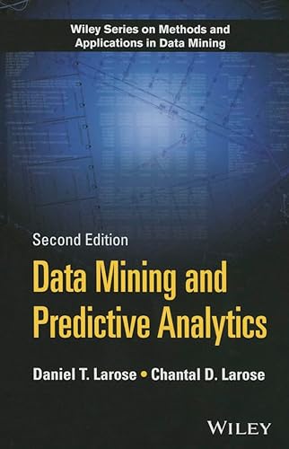 Data Mining and Predictive Analytics (Wiley Series on Methods and Applications in Data Mining)