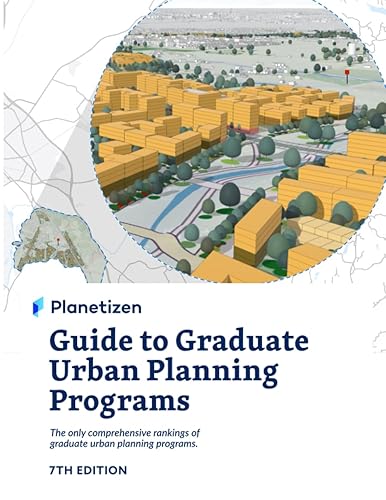 Planetizen Guide to Graduate Urban Planning Programs, 7th Edition: The only comprehensive rankings of graduate urban planning programs