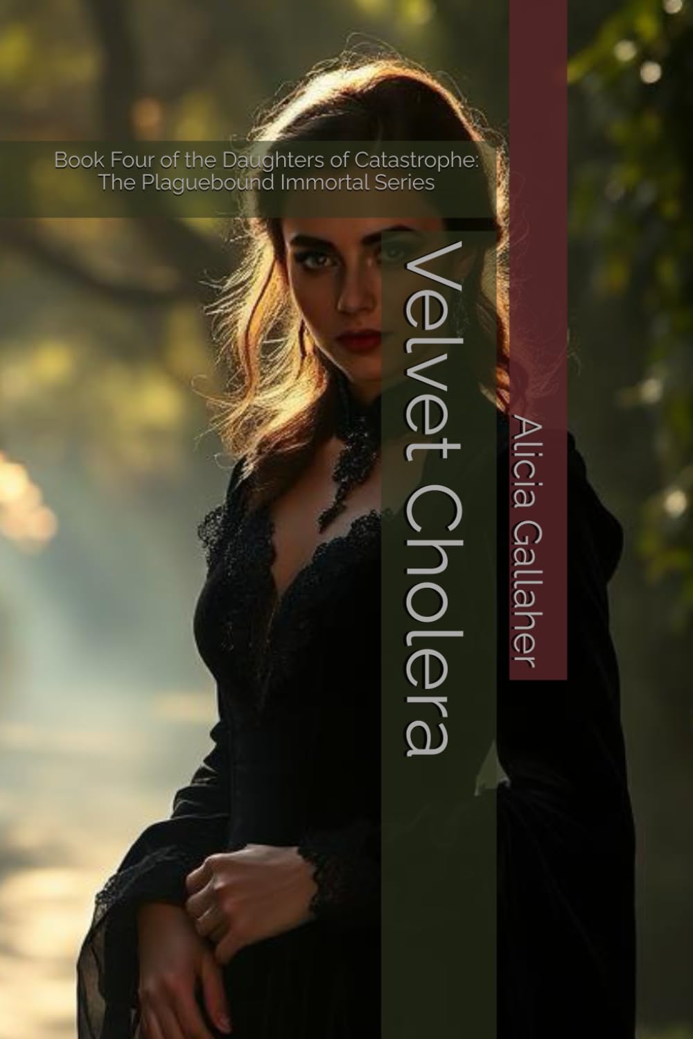 Velvet Cholera: Book Four of the Daughters of Catastrophe: The Plaguebound Immortal Series
