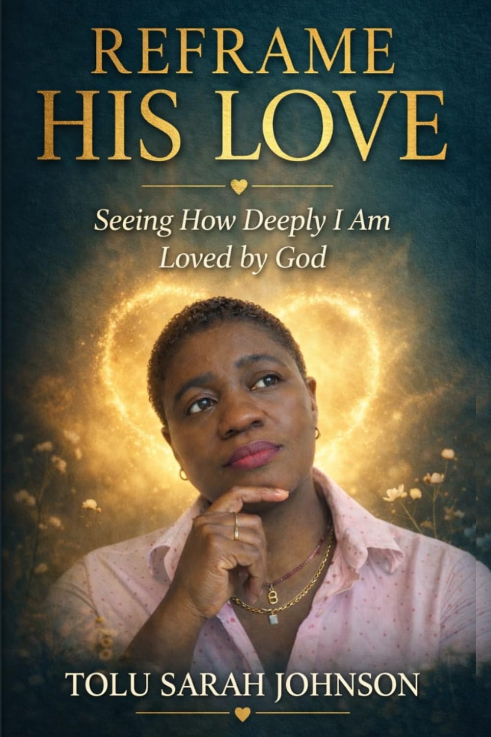 Reframe His Love: Seeing How Deeply I Am Loved by God