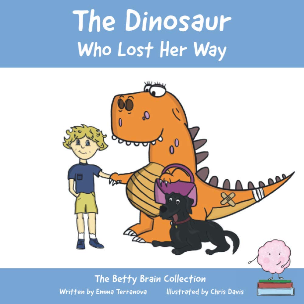 The Dinosaur Who Lost Her Way: A story for children about acceptance, kindness and an awareness of dementia.