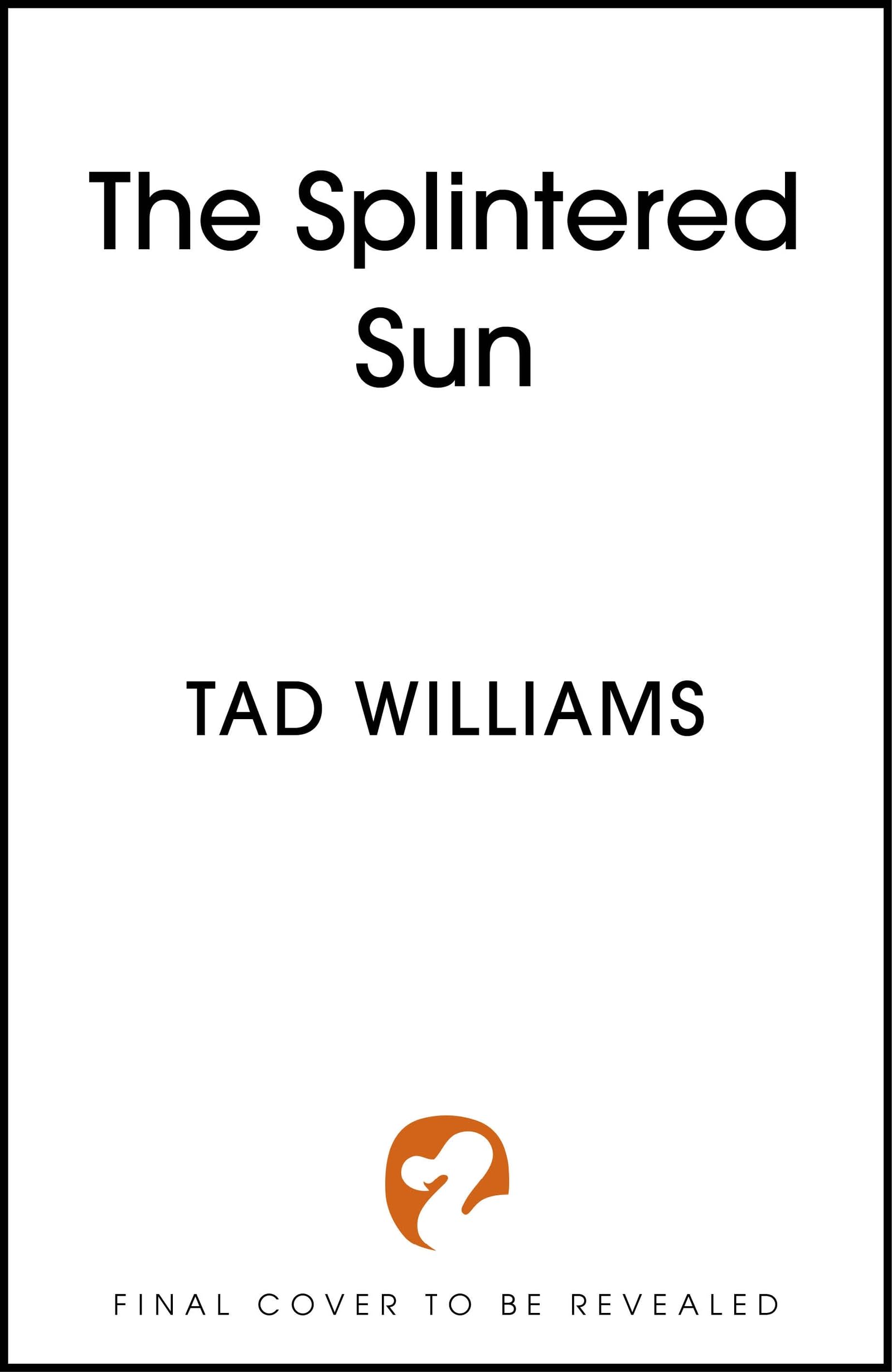 The Splintered Sun: The epic prequel to the groundbreaking fantasy The Dragonbone Chair by Sunday Times bestselling author
