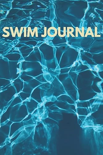 Swim Journal: Blank Swimming Log Book To Keep Track of Your Trainings &amp; Personal Records Perfect Gift Ideas For Swimmers
