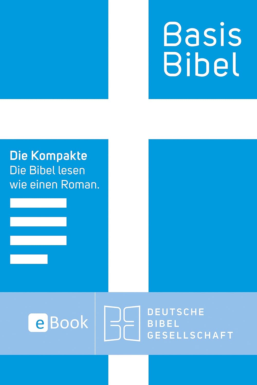 BasisBibel. Die Kompakte. eBook: Die Bibel lesen wie einen Roman. (German Edition)