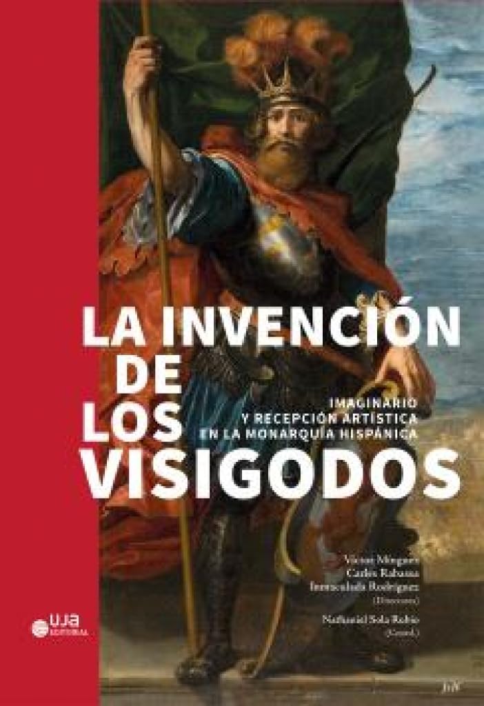 La invención de los visigodos livre d'histoire de l'art monarchie hispanique