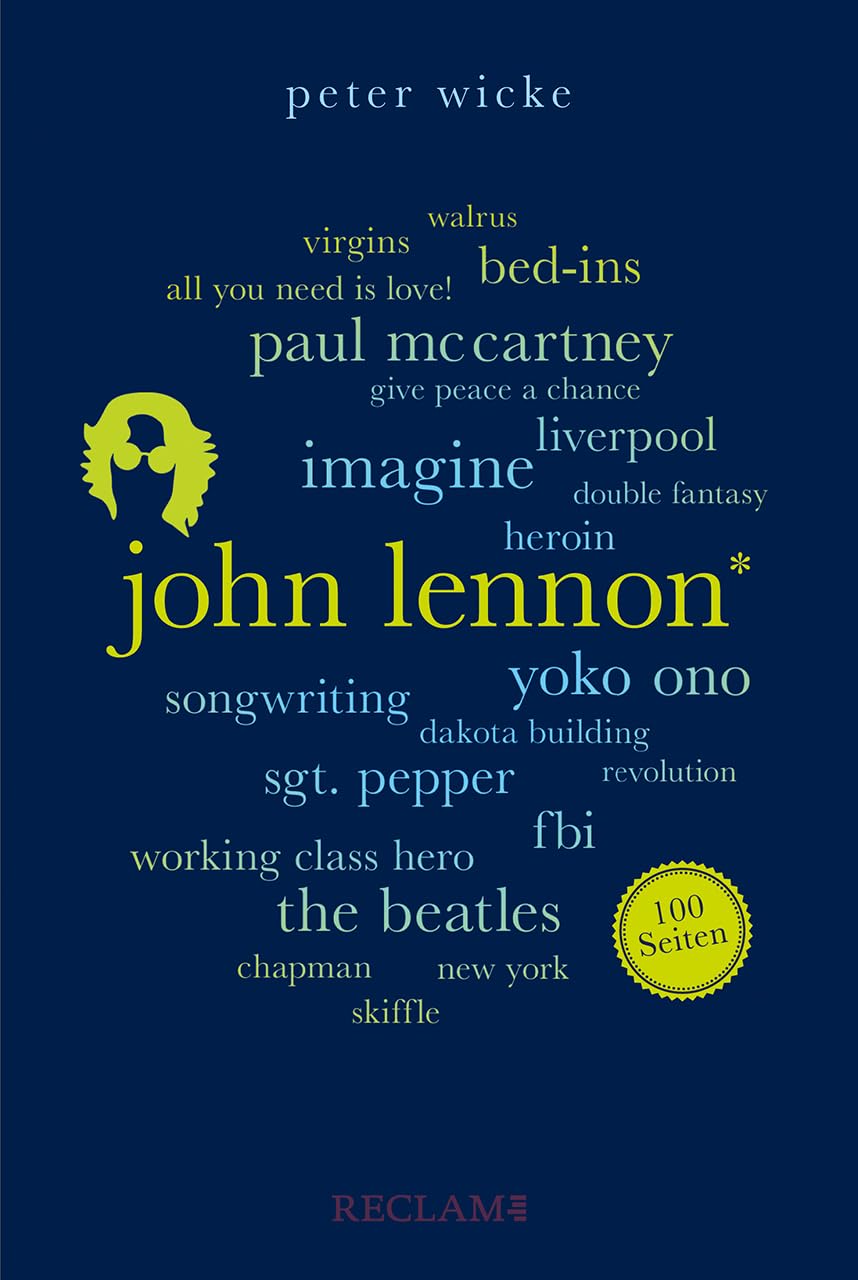 John Lennon. 100 Seiten: Der Mann hinter den Beatles (Reclam 100 Seiten)