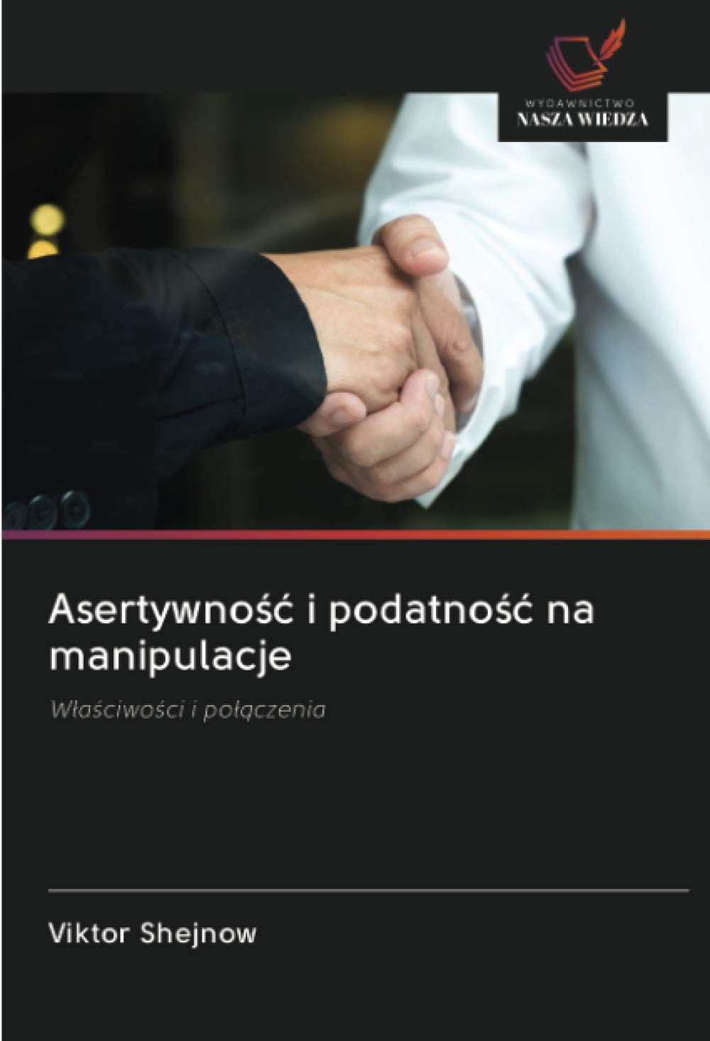 Asertywność i podatność na manipulacje: Właściwości i połączenia: W¿a¿ciwo¿ci i po¿¿czenia