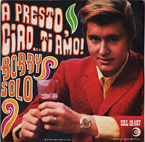 Bobby Solo - A Presto Ciao Ti Amo / Siesta [Vinile 7 pollici - 45 Giri] - 1968