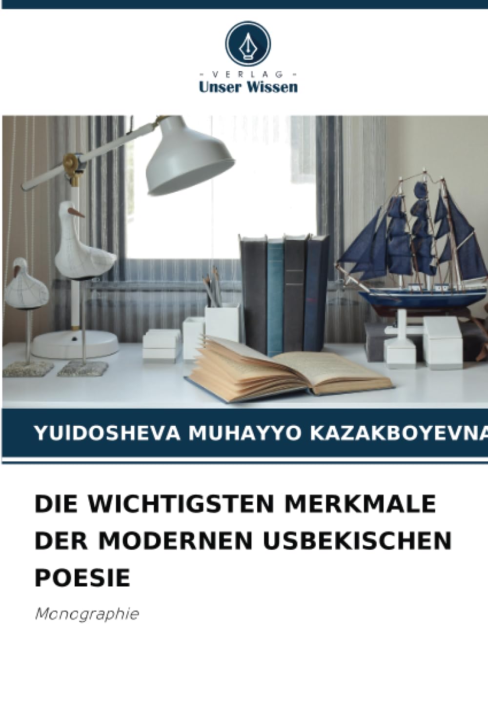 DIE WICHTIGSTEN MERKMALE DER MODERNEN USBEKISCHEN POESIE: Monographie