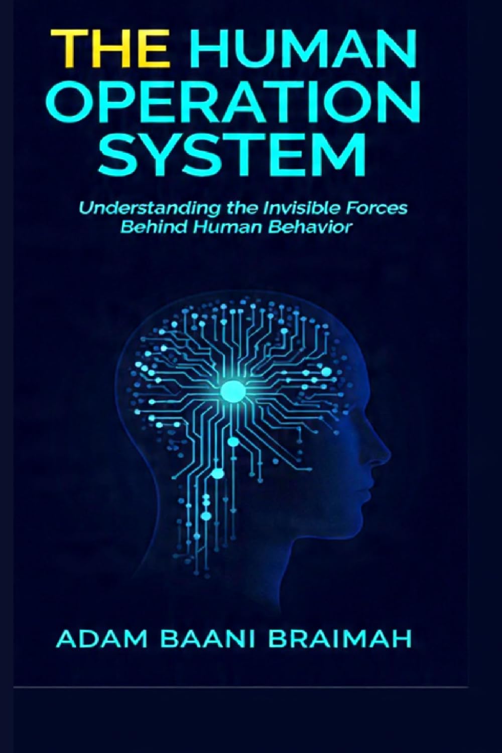 The Human Operation System: Understanding the invisible forces behind human behavior