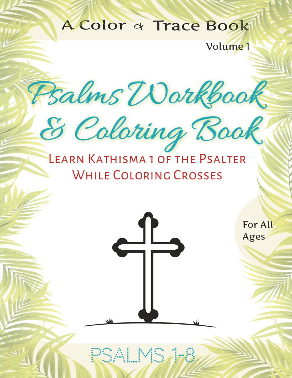 Coloring Book and Psalms Workbook: Practice Writing the Psalms while Coloring Images of the Cross (Psalms Workbook and Coloring Book (20 books))