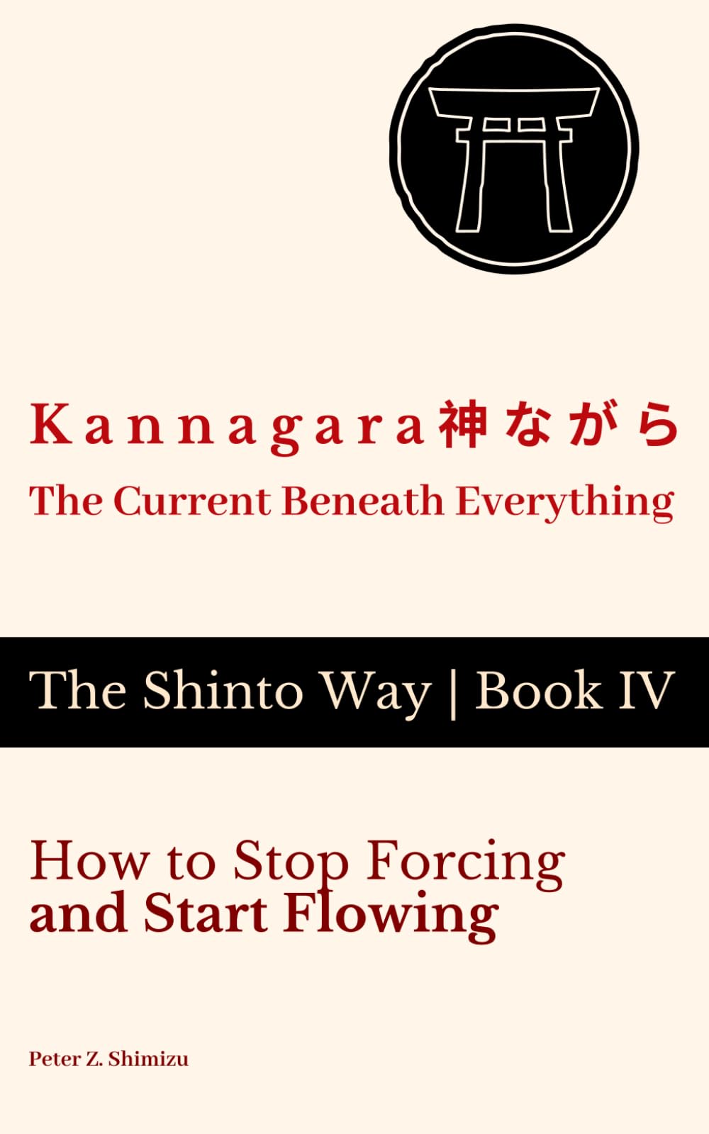 Kannagara 神ながら — The Current Beneath Everything: How to Stop Forcing and Start Flowing (The Shinto Way)