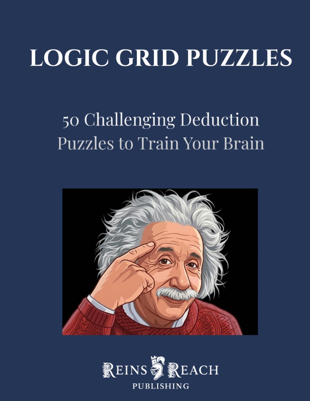 Logic Grid Puzzles: 50 Challenging Deduction Puzzles to Train Your Brain