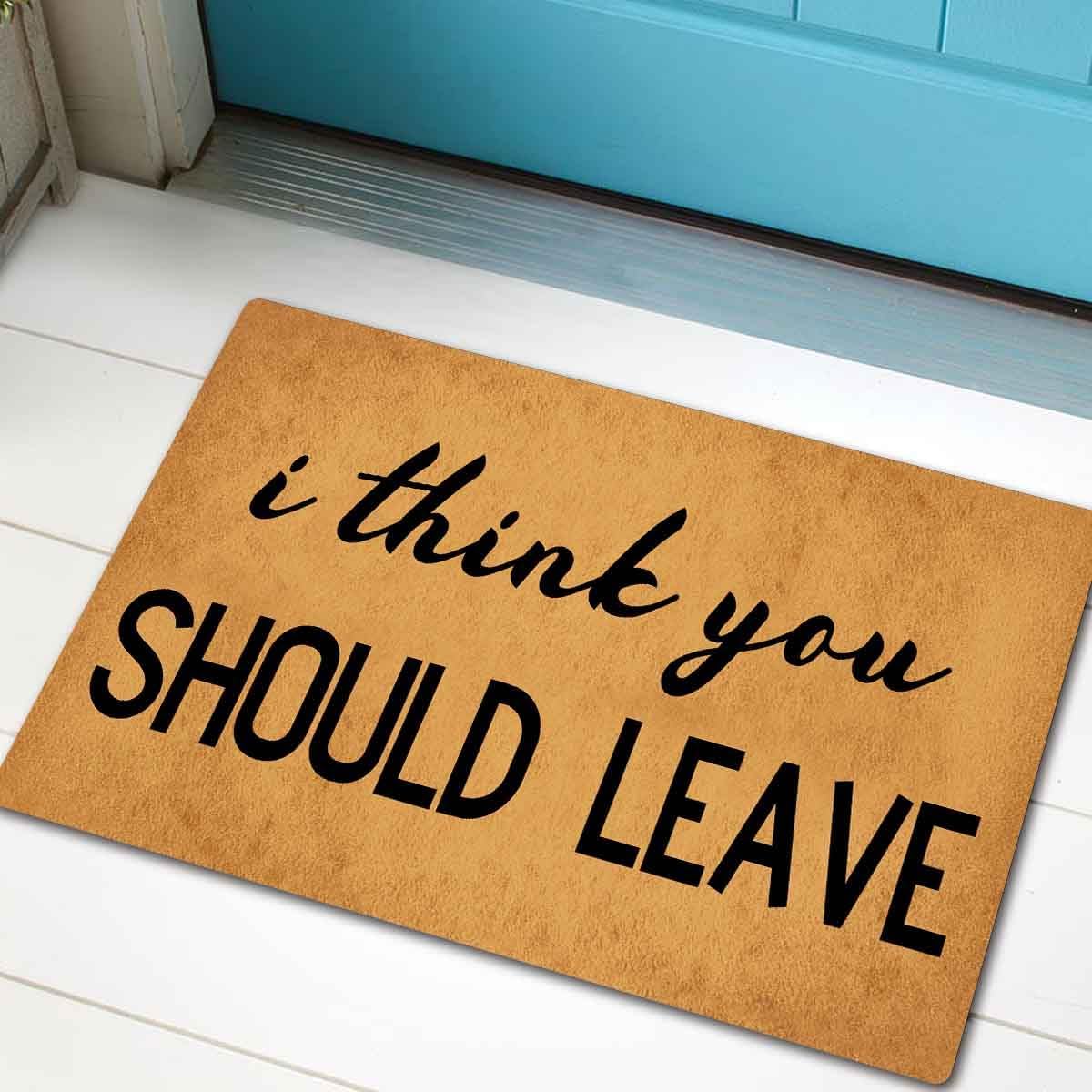 Funny Welcome Doormat Indoor Entray Front Porch Welcome Mat with Rubber Back 23.7"(L) x 15.9"(W)I Think You Should Leave Rubber Non-Slip Backing Entrance Rug Home Decor Front Porch Decorative Mat