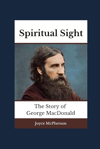 Spiritual Sight: The Story of George MacDonald