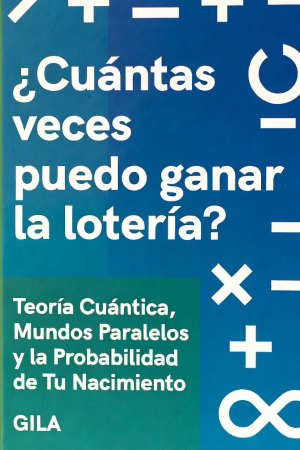 ¿Cuántas veces puedo ganar la lotería?: Teoría Cuántica, Mundos Paralelos y la Probabilidad de Tu Nacimiento