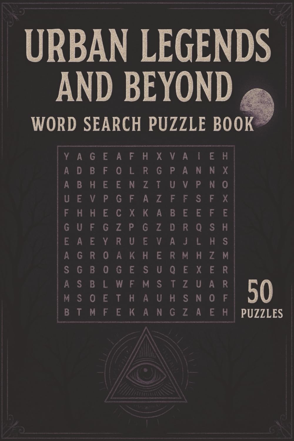 Urban Legends and Beyond Word Search: 50 Themed Puzzles Featuring Cryptids, Conspiracies, Haunted Places, Folklore, Internet Horror & More | 6x9 inches, 100 Pages