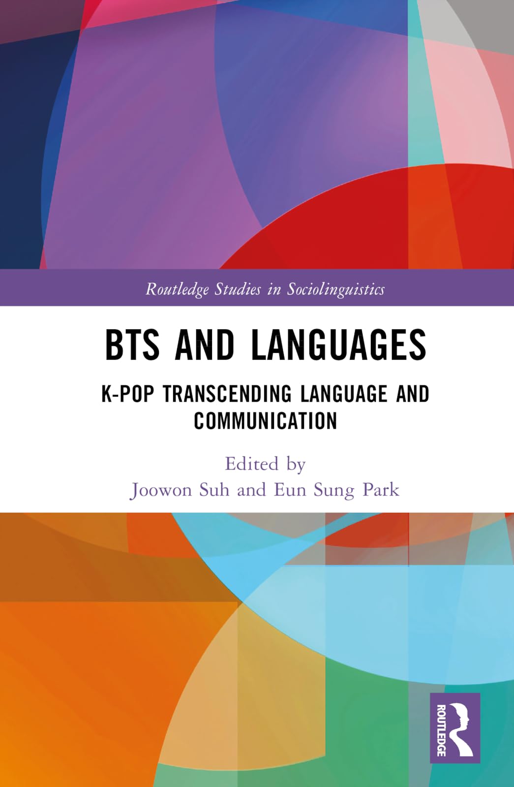 BTS and Languages: K-pop Transcending Language and Communication (Routledge Studies in Sociolinguistics)