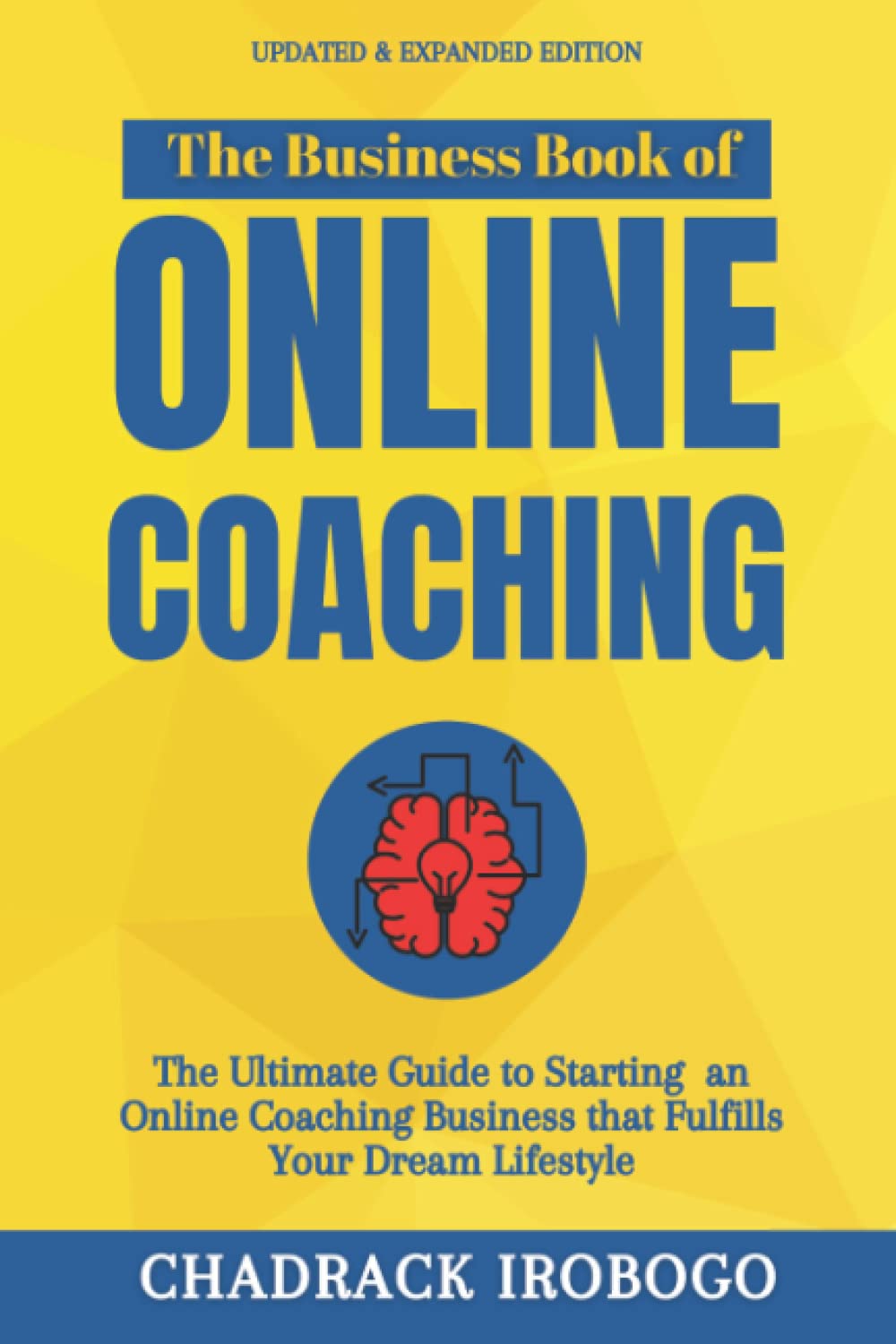 The Business Book of Online Coaching: The Definitive Guide to Starting an Online Coaching Business that Fulfills Your Dream Lifestyle, Starting From Scratch.