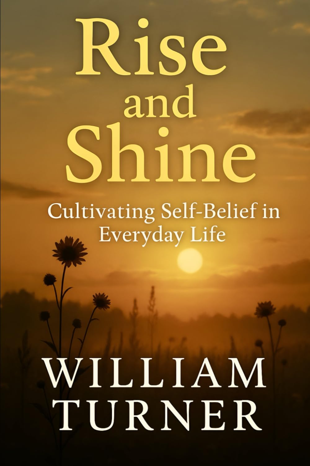 Rise and Shine: Cultivating Self-Belief in Everyday Life