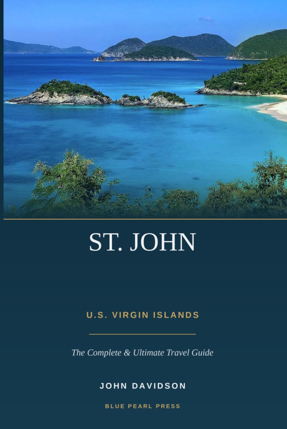ST. JOHN U.S. Virgin Islands: The Complete & Ultimate Travel Guide