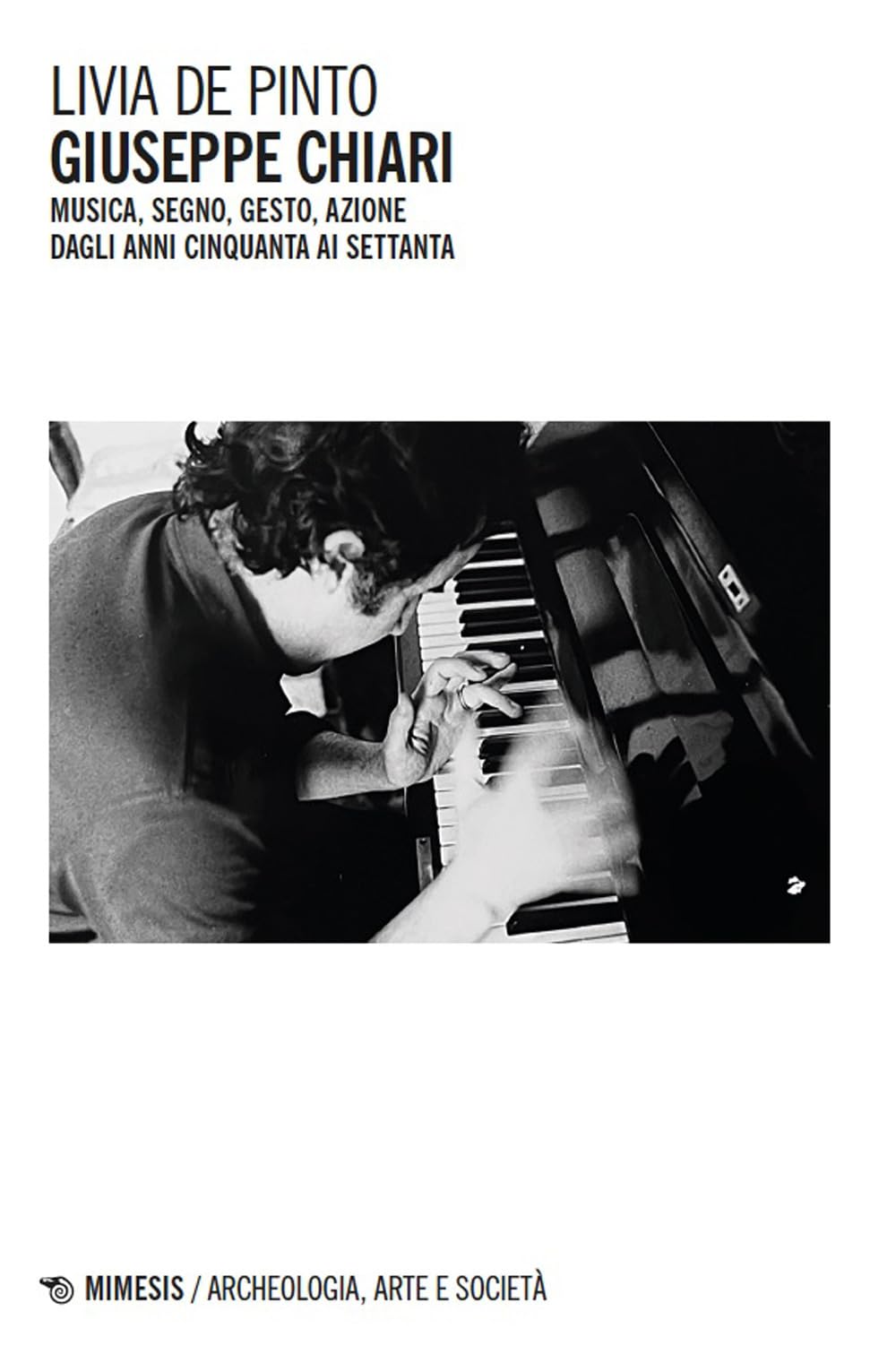 Giuseppe Chiari. Musica, segno, gesto, azione dagli anni Cinquanta ai Settanta