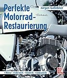  Perfekte Motorrad-Restaurierung: Motor - Fahrwerk - Elektrik - Anbauteile