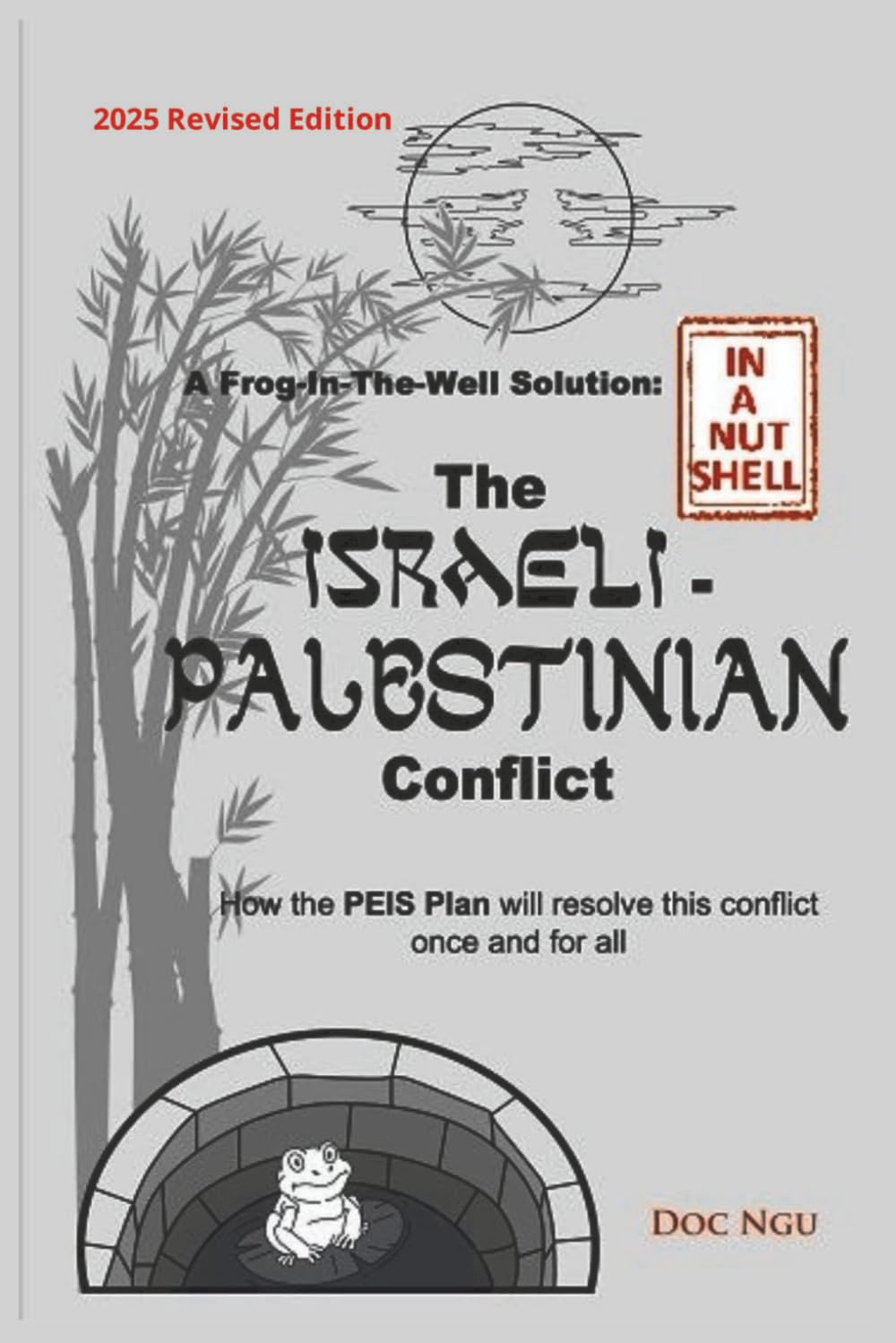 A Frog-In-The-Well Solution (In A Nutshell) - The Israeli-Palestinian Conflict: How the PEIS Plan will resolve this conflict once and for all