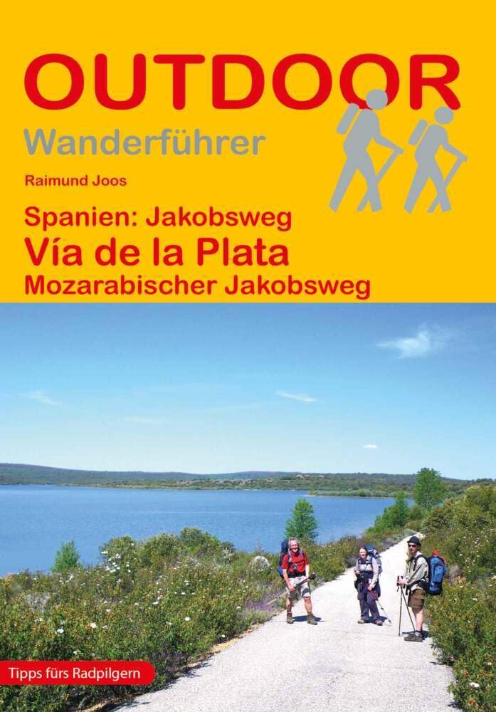 Spanien: Jakobsweg Vía de la Plata Mozarabischer Jakobsweg: Wandern auf Pilgerwegen: Routen, Wegbeschreibungen und Reise-Infos